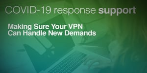 How to Make Sure Your VPN Can Handle Demand From Remote Workers