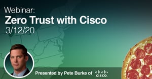 Past Webinar: Zero Trust with Cisco: March 12