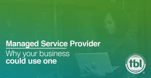 Reasons Your Business Could Use a Managed Service Provider