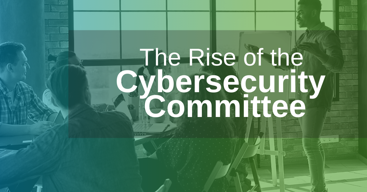 Cybersecurity Committees To Become More Common