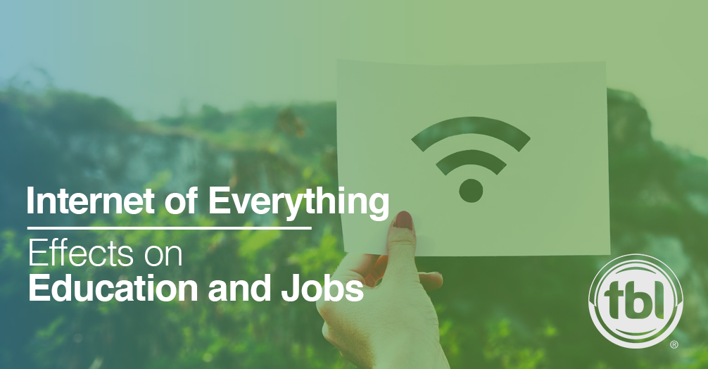 How the Internet of Everything is Effecting Education & Jobs
